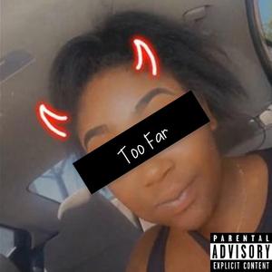 Too Far (feat. D.A.N)