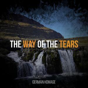 THE WAY OF THE TEARS (German Homage)