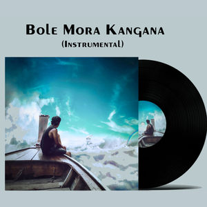 Bole Mora Kangana (Instrumental)