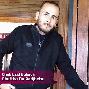 Cheftha Ou Aadjbetni