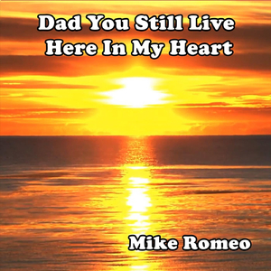 Dad You Still Live Here in My Heart