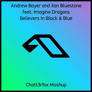 Believers In Black & Blue (Chatt3rfox Mashup)