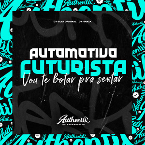 Automotivo Futurista - Vou Te Botar pra Sentar