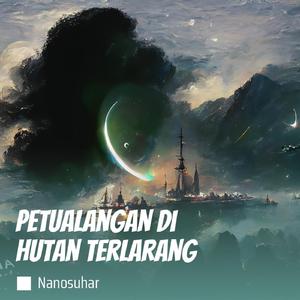 Petualangan Di Hutan Terlarang