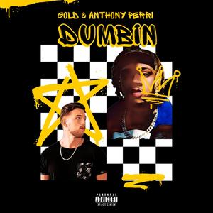 Dumbin (feat. Gold)