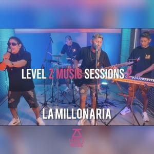 Grupo La Millonaria, Level Z Music Sessions Parte 2