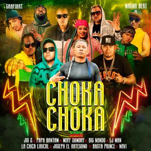 CHOKA CHOKA RIDDIM (feat. JIO Z, PAPA BANTAM, BIG NANDO, LJ MAN, CHICA LIRICAL, JOSEPH EL ARTESANO, RASTA PRINCE & NAVI)