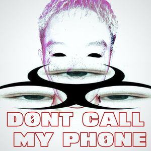 D0NT CALL MY PH0NE