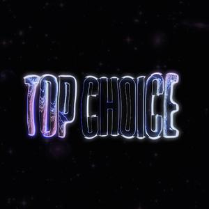 TOP CHOICE! (feat. Xelofied & Saykodaa)