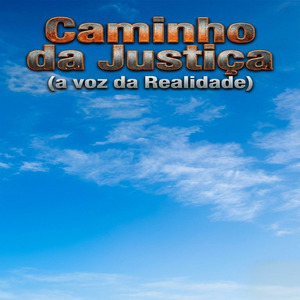 Caminho da Justiça a voz da Realidade