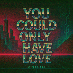 You Could Only Have Love