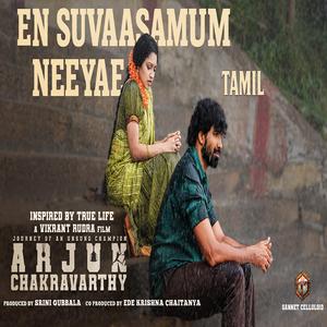 En Suvaasamum Neeyae(Arjun Chakravarthy)