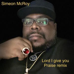 Lord I Give Praise (Remix)