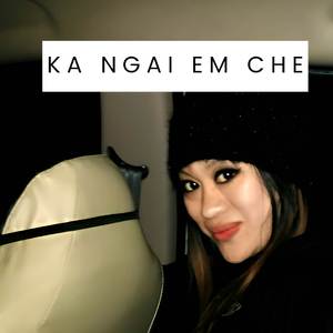 Enchimloh Di ka ngai che