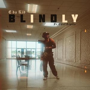 Blindly (feat. Chief Schitta)
