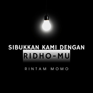 Sibukkan Kami dengan Ridho-Mu