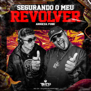 Segurando o Meu Revólver (Arrocha Funk)