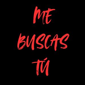 Me Buscas Tú