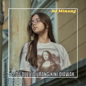 DJ DULU DIURANG KINI DIAWAK