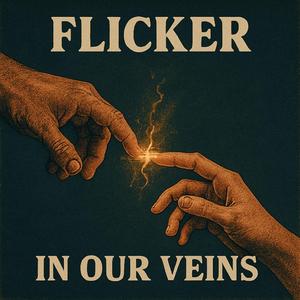 Flicker in our veins