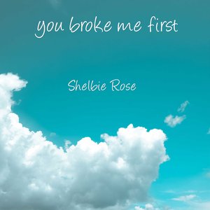 You Broke Me First