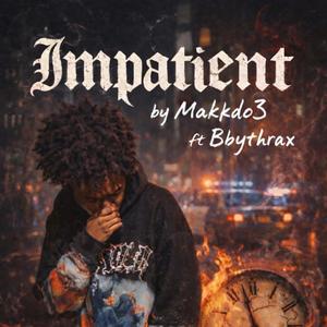 Impatient (feat. DO3 Records, Makkdo3 & bbythrax) (Remix)
