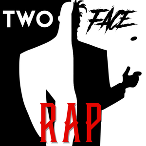 Two-Face Rap