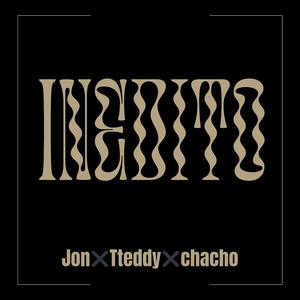 Inedito (feat. Jon, TEDDY & Chacho)