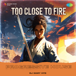 Too Close To Fire - Progressive House