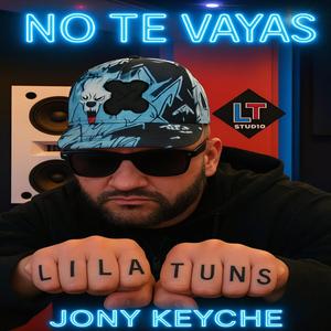 No Te Vayas LilaTuns y Jony keyche