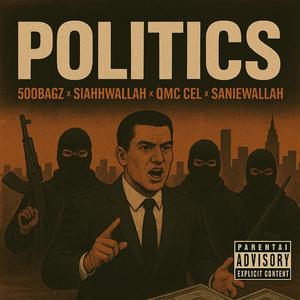 Politics (feat. Siahhwallah, Qmc Cel & Saniewallah)