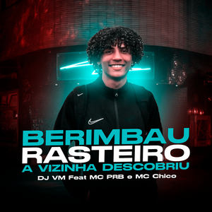 Berimbau Rasteiro, a Vizinha Descobriu (feat. MC PRB & MC Chico)