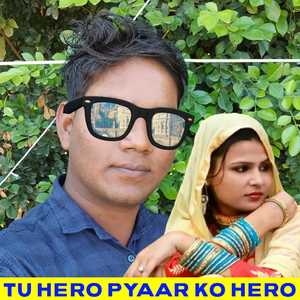 Tu Hero Pyaar Ko Hero