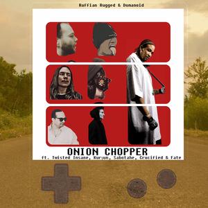 Onion Chopper (feat. Twisted Insane, Kurşun, Sabotahe, Crucified & Fate)