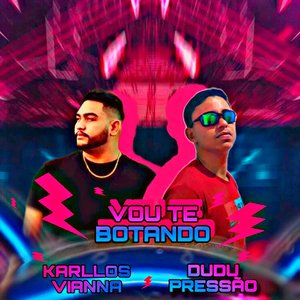 Vou Te Botando