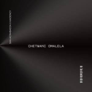Chetwani Omalela (feat. Kadency)