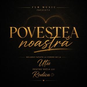 Povestea noastră (track făcut la cerere) De la Uțu din Brăila pentru soția lui Rodica