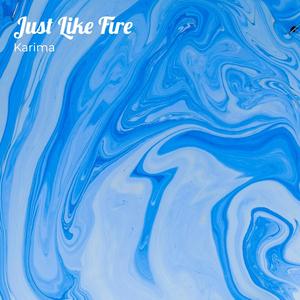 Just Like Fire