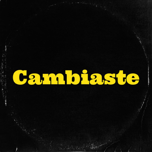 Cambiaste