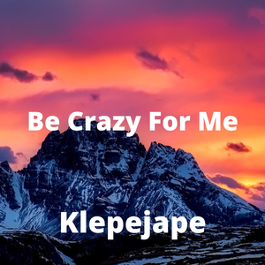 Be Crazy For Me
