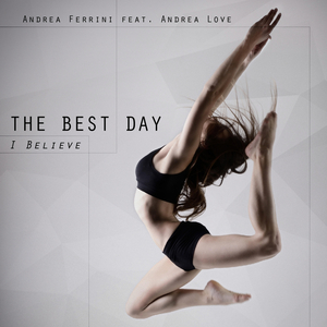 The Best Day ( I Believe ) (Andrea Ferrini & Tina Telli Deepin' Mix)