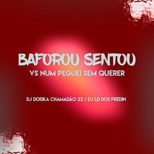 BAFOROU SENTOU x NUM PEGUEI SEM QUERER (feat. DJ LD DOS PREDIN) (DJ DOISKA CHAMADÃO 22 Remix)