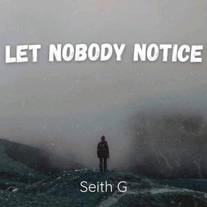 Let Nobody Notice