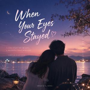 When Your Eyes Stayed