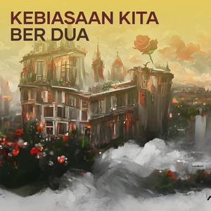 Kebiasaan Kita Ber Dua