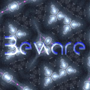 Beware