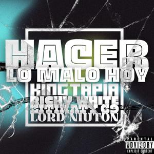 HACER LO MALO (feat. RICHY WHITE, LORD NIUTON & ZITINATY 69)