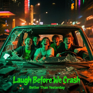 Laugh Before We Crash