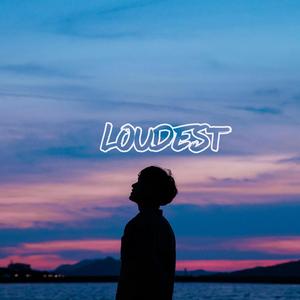 Loudest