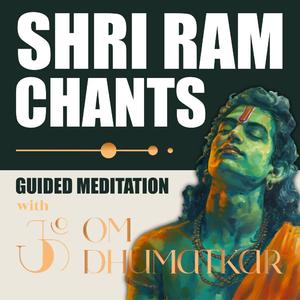 Ram Chants Guided Meditation with Om Dhumatkar (Hindi)